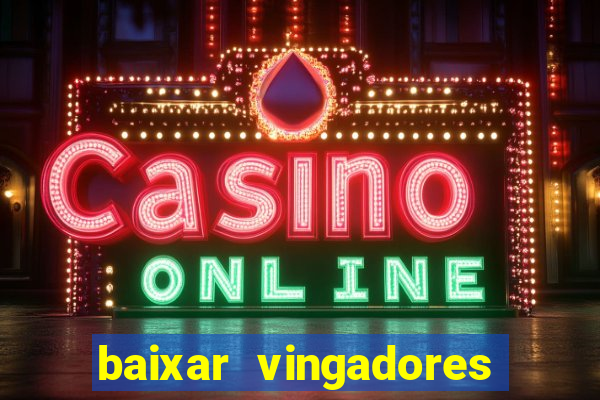 baixar vingadores guerra infinita google drive